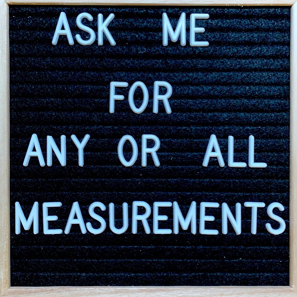 I’m happy to provide measurements.